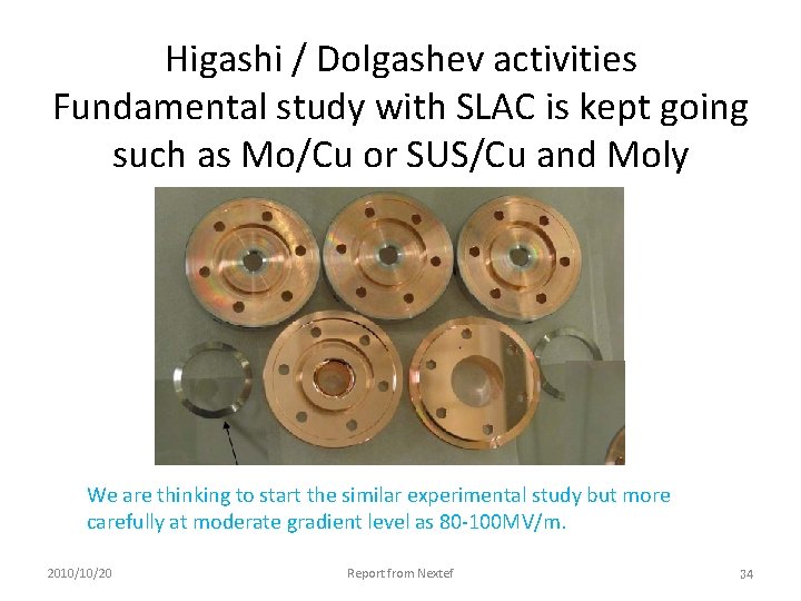 Higashi / Dolgashev activities Fundamental study with SLAC is kept going such as Mo/Cu