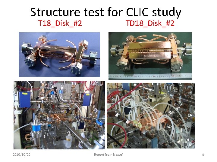 Structure test for CLIC study T 18_Disk_#2 2010/10/20 TD 18_Disk_#2 Report from Nextef 5