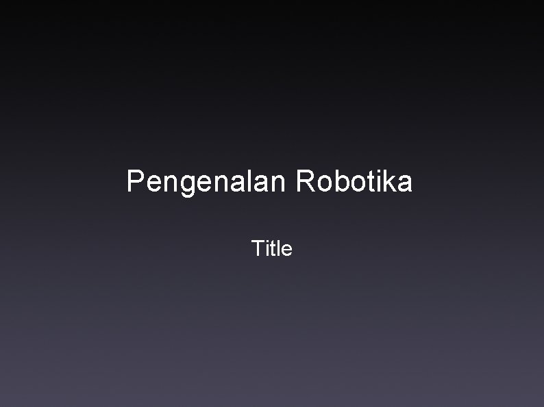 Pengenalan Robotika Title 