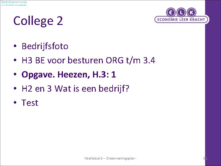 Bedrijfseconomie voor het besturen van organisaties College 2 • • • Bedrijfsfoto H 3