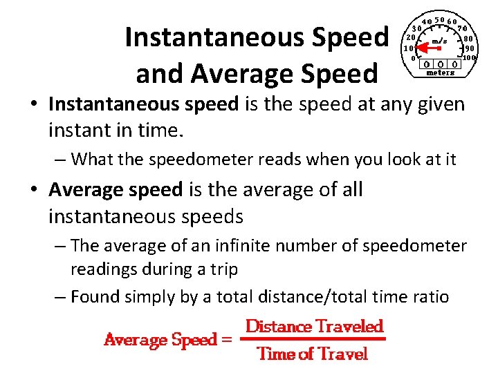 Instantaneous Speed and Average Speed • Instantaneous speed is the speed at any given