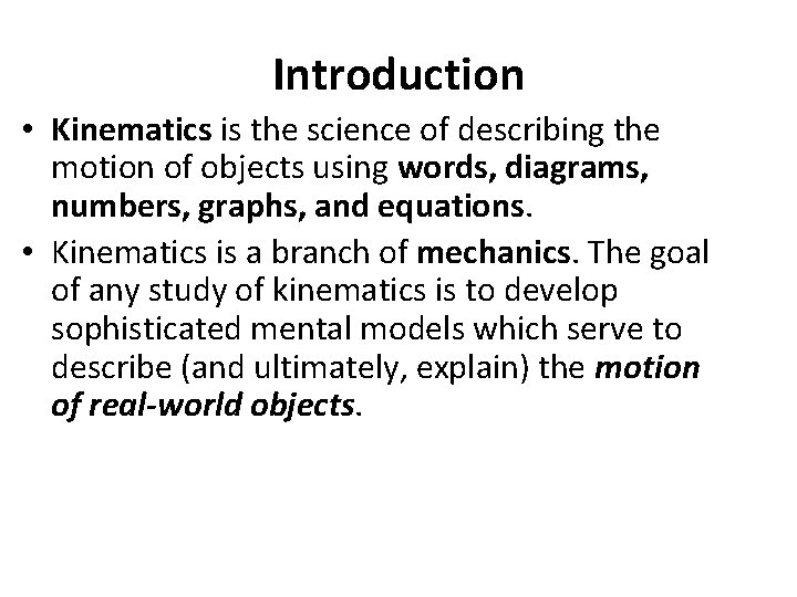 Introduction • Kinematics is the science of describing the motion of objects using words,