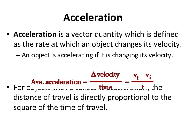 Acceleration • Acceleration is a vector quantity which is defined as the rate at