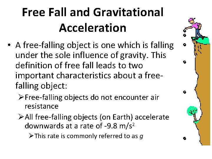 Free Fall and Gravitational Acceleration • A free-falling object is one which is falling