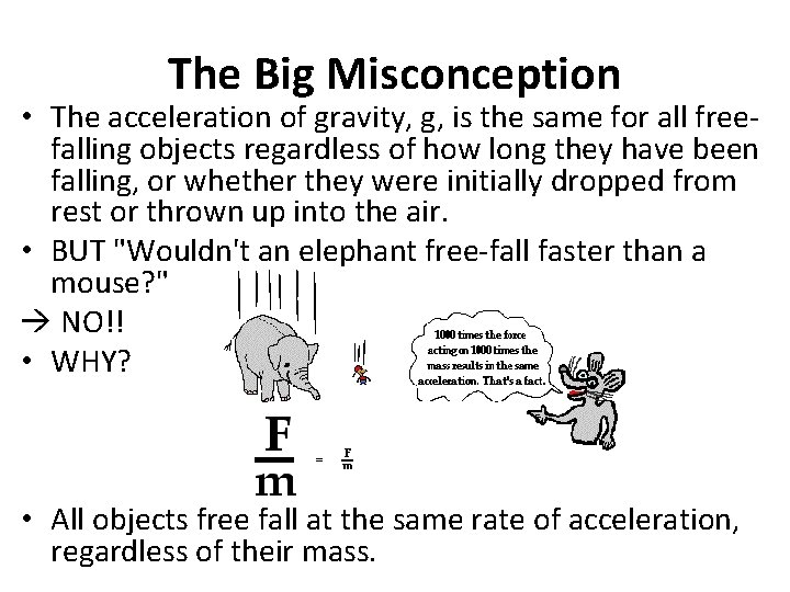 The Big Misconception • The acceleration of gravity, g, is the same for all