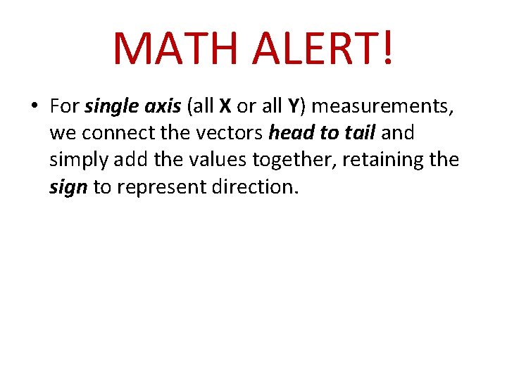 MATH ALERT! • For single axis (all X or all Y) measurements, we connect