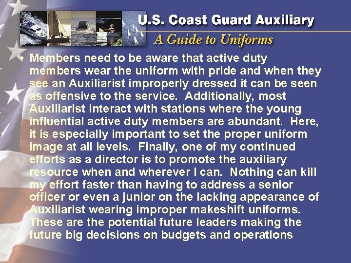  • Members need to be aware that active duty members wear the uniform