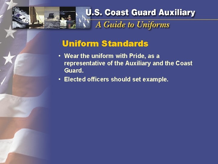 Uniform Standards • Wear the uniform with Pride, as a representative of the Auxiliary Uniform Standards • Wear the uniform with Pride, as a representative of the Auxiliary