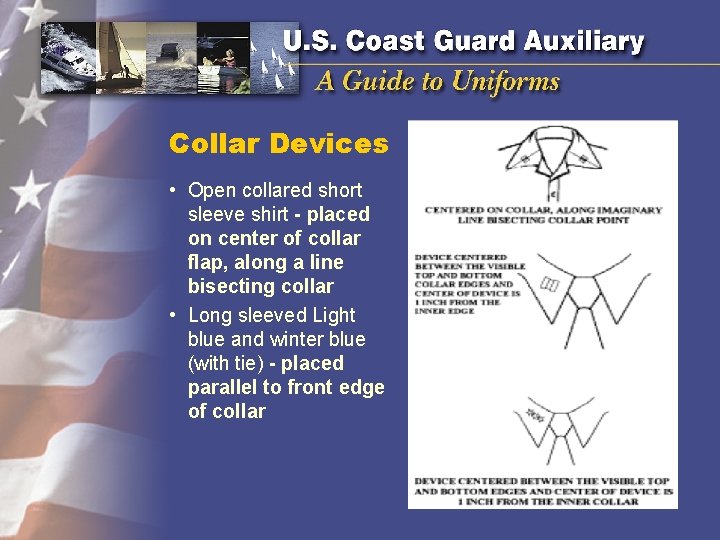 Collar Devices • Open collared short sleeve shirt - placed on center of collar Collar Devices • Open collared short sleeve shirt - placed on center of collar