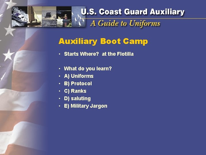 Auxiliary Boot Camp • Starts Where? at the Flotilla • • • What do Auxiliary Boot Camp • Starts Where? at the Flotilla • • • What do