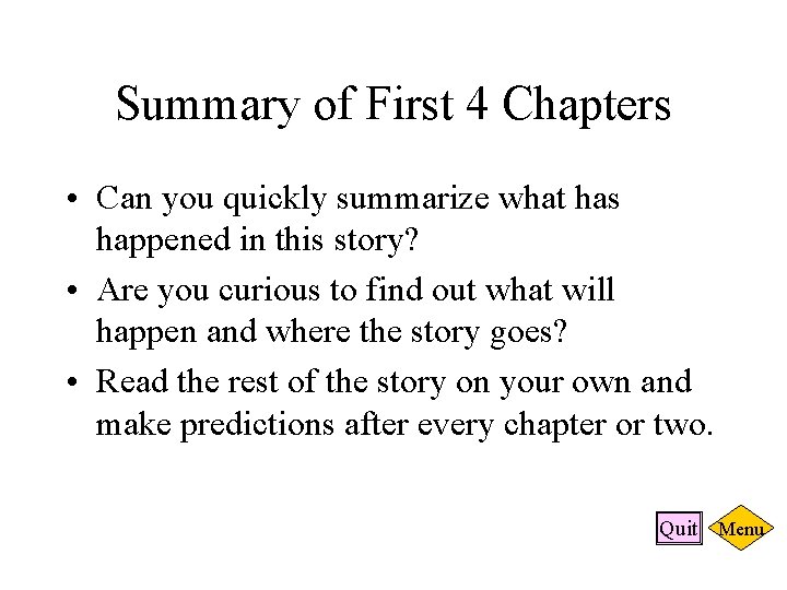 Summary of First 4 Chapters • Can you quickly summarize what has happened in