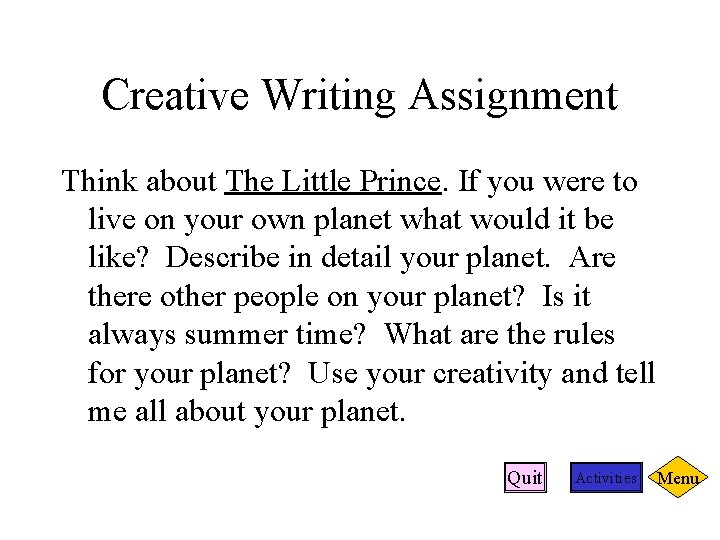 Creative Writing Assignment Think about The Little Prince. If you were to live on