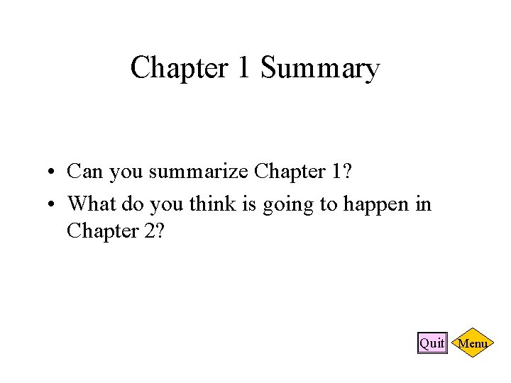 Chapter 1 Summary • Can you summarize Chapter 1? • What do you think