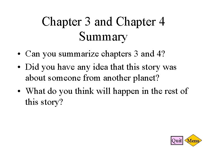 Chapter 3 and Chapter 4 Summary • Can you summarize chapters 3 and 4?