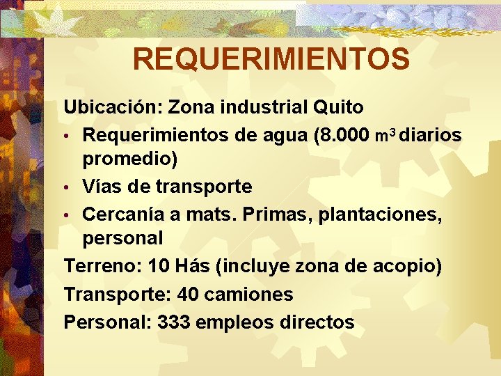 REQUERIMIENTOS Ubicación: Zona industrial Quito • Requerimientos de agua (8. 000 m 3 diarios