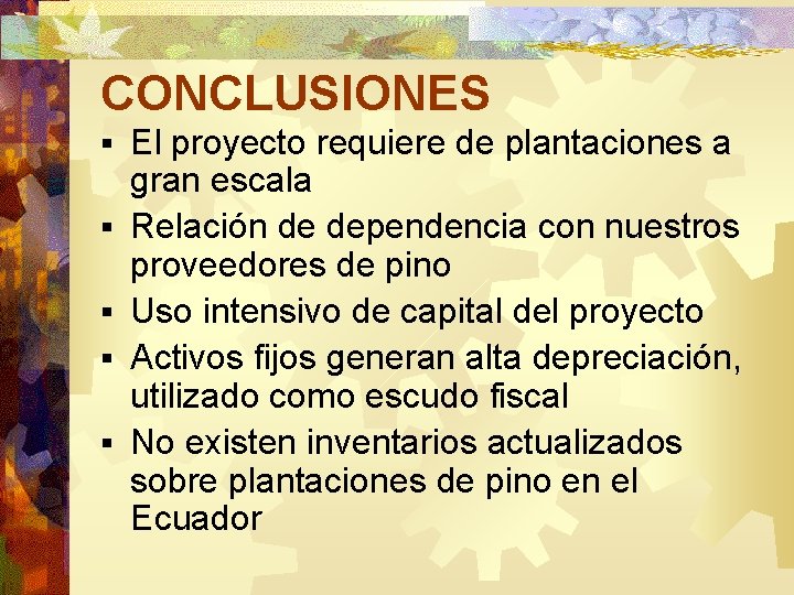 CONCLUSIONES § § § El proyecto requiere de plantaciones a gran escala Relación de
