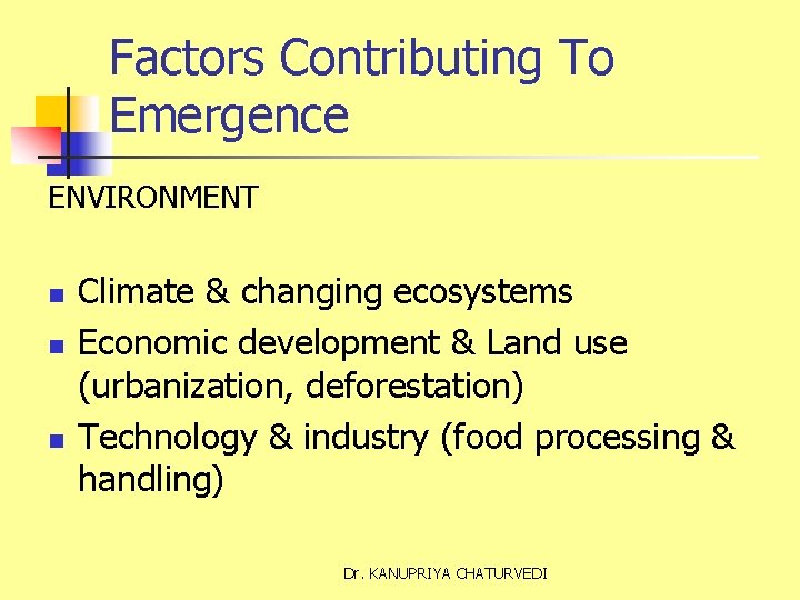 Factors Contributing To Emergence ENVIRONMENT n n n Climate & changing ecosystems Economic development