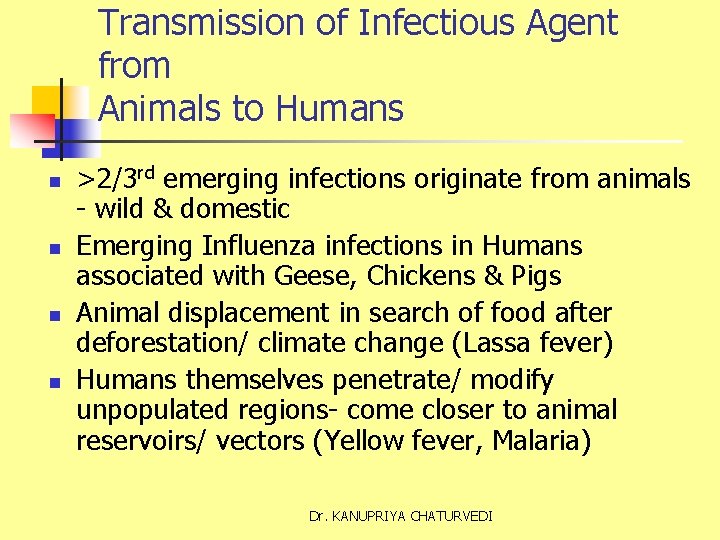 Transmission of Infectious Agent from Animals to Humans n n >2/3 rd emerging infections