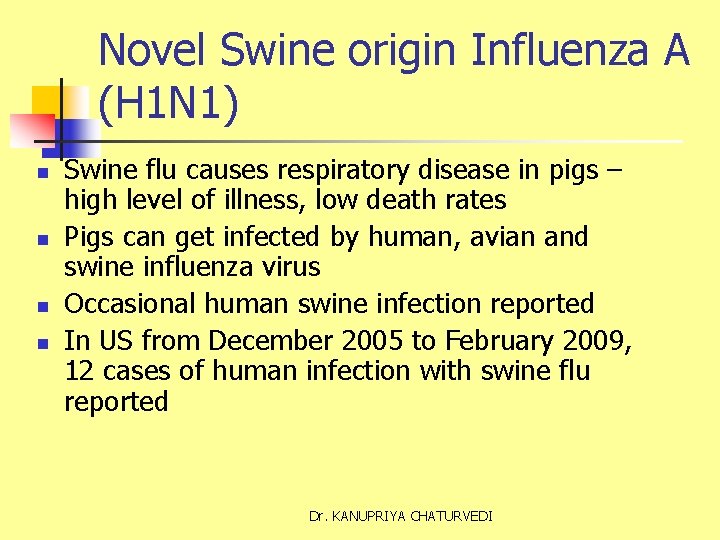 Novel Swine origin Influenza A (H 1 N 1) n n Swine flu causes
