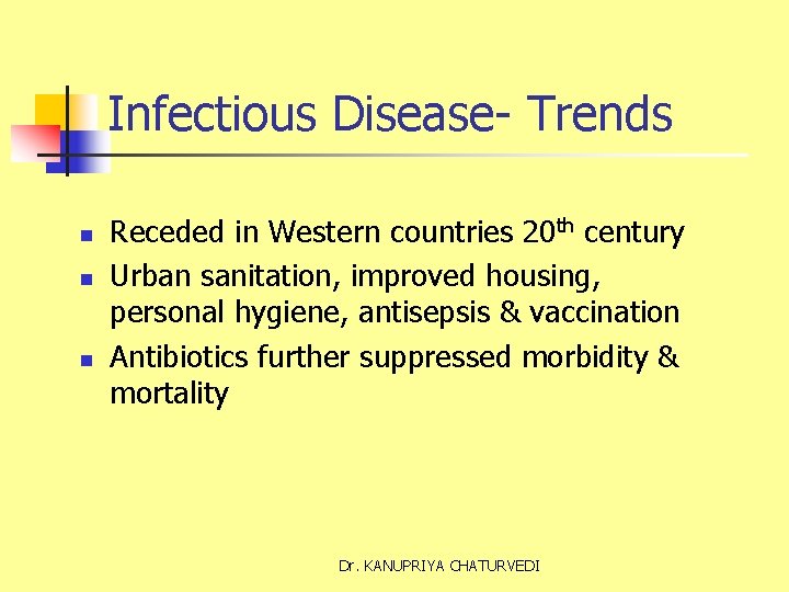Infectious Disease- Trends n n n Receded in Western countries 20 th century Urban
