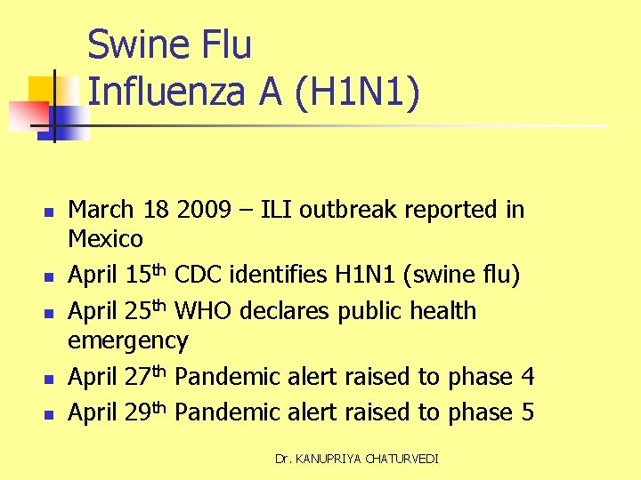 Swine Flu Influenza A (H 1 N 1) n n n March 18 2009