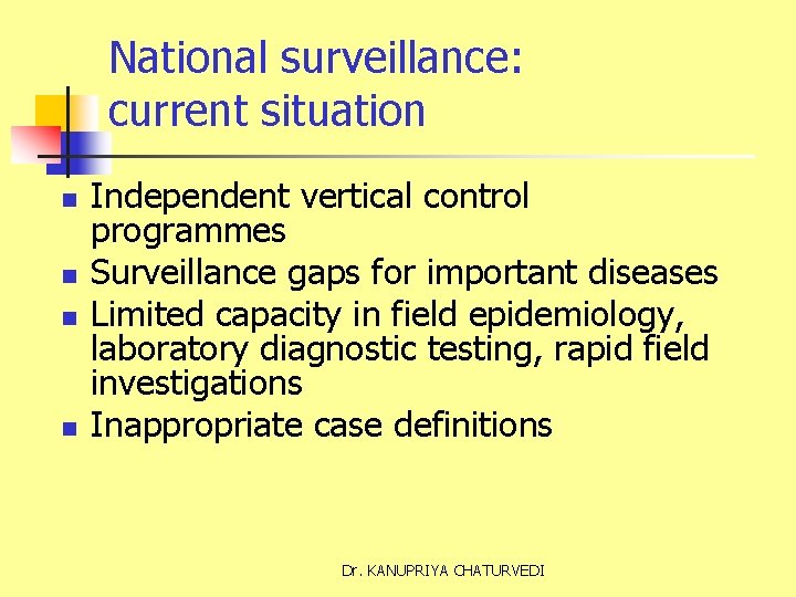 National surveillance: current situation n n Independent vertical control programmes Surveillance gaps for important