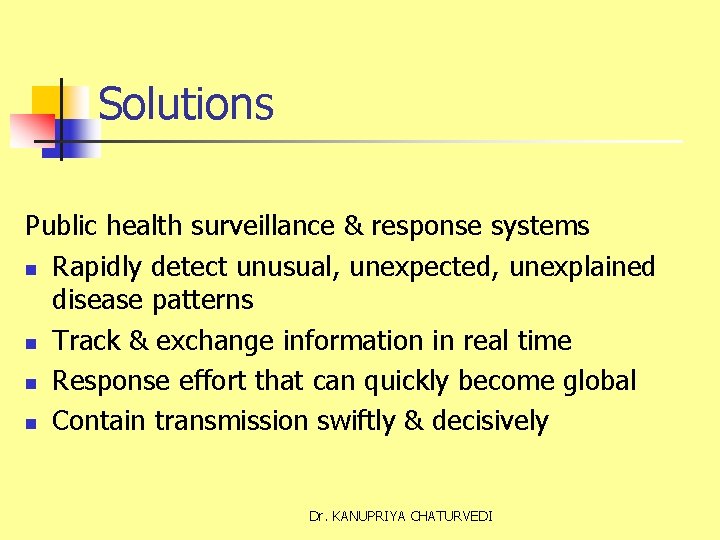 Solutions Public health surveillance & response systems n Rapidly detect unusual, unexpected, unexplained disease