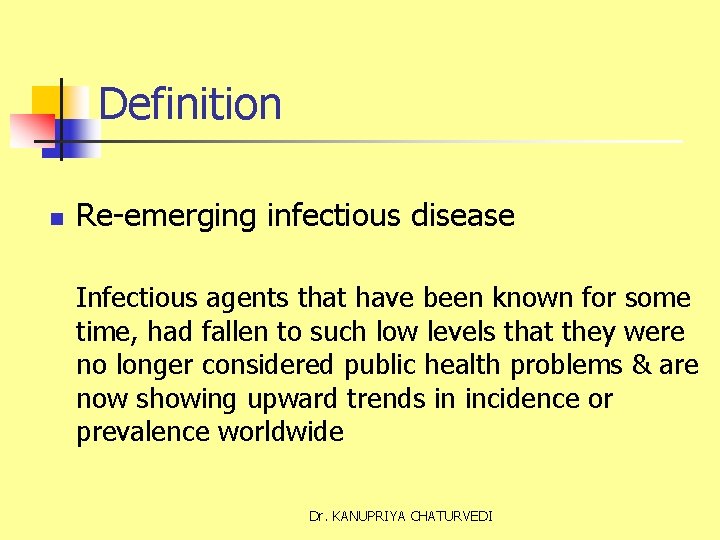 Definition n Re-emerging infectious disease Infectious agents that have been known for some time,