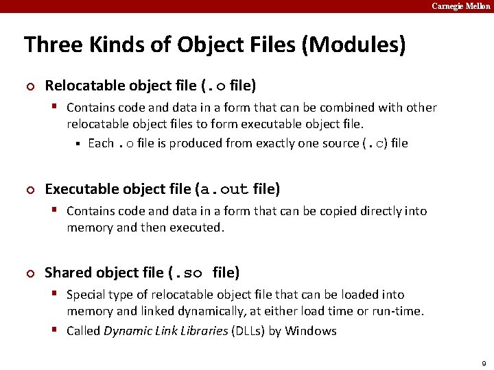 Carnegie Mellon Three Kinds of Object Files (Modules) ¢ Relocatable object file (. o