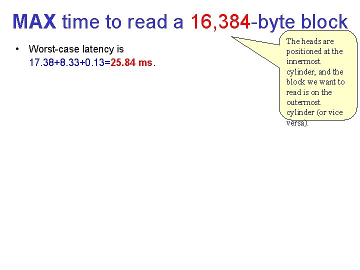 MAX time to read a 16, 384 byte block • Worst case latency is