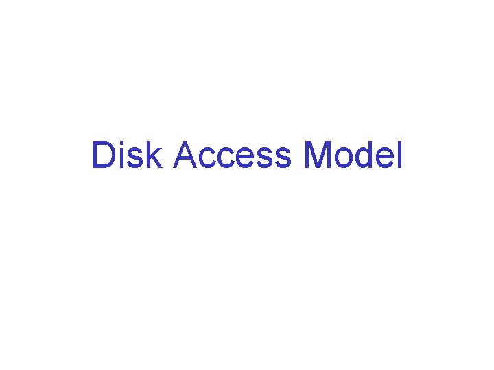 Disk Access Model 
