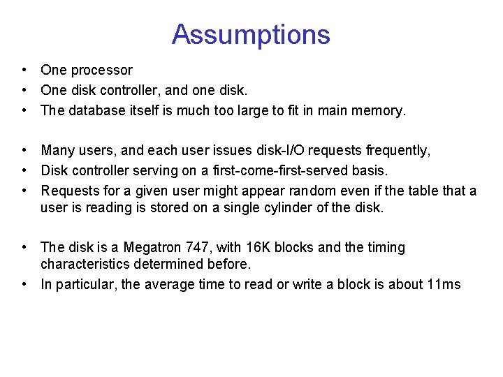 Assumptions • One processor • One disk controller, and one disk. • The database