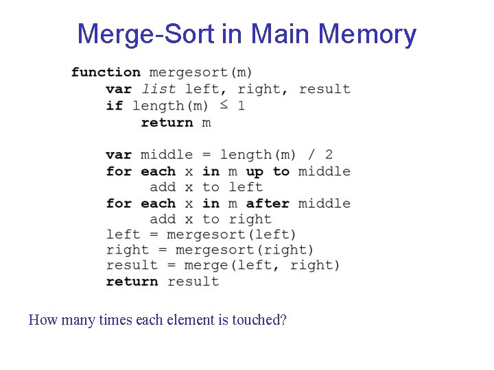 Merge Sort in Main Memory How many times each element is touched? 