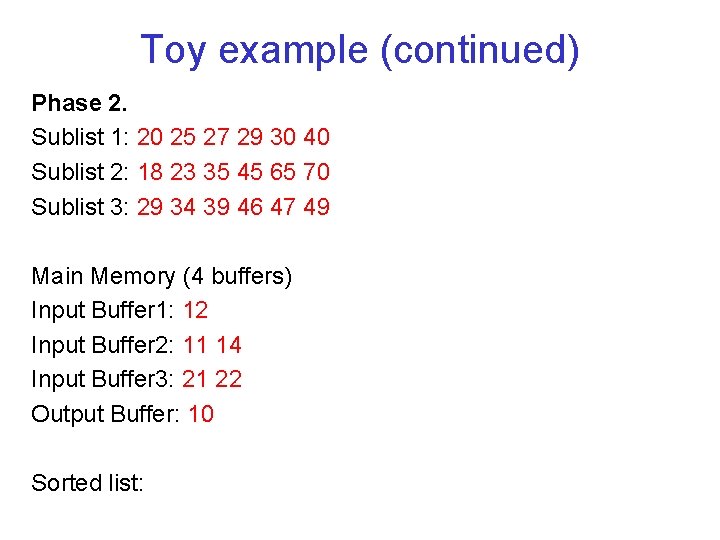 Toy example (continued) Phase 2. Sublist 1: 20 25 27 29 30 40 Sublist