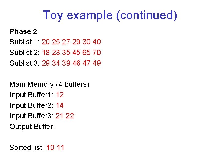 Toy example (continued) Phase 2. Sublist 1: 20 25 27 29 30 40 Sublist
