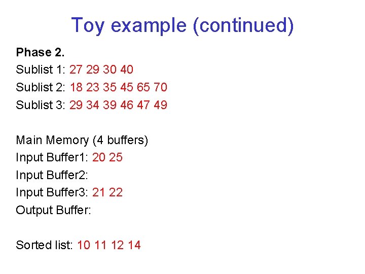 Toy example (continued) Phase 2. Sublist 1: 27 29 30 40 Sublist 2: 18