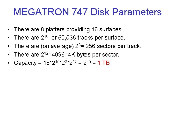MEGATRON 747 Disk Parameters • • • There are 8 platters providing 16 surfaces.