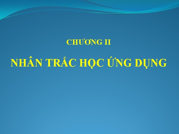 CHƯƠNG II NH N TRẮC HỌC ỨNG DỤNG 