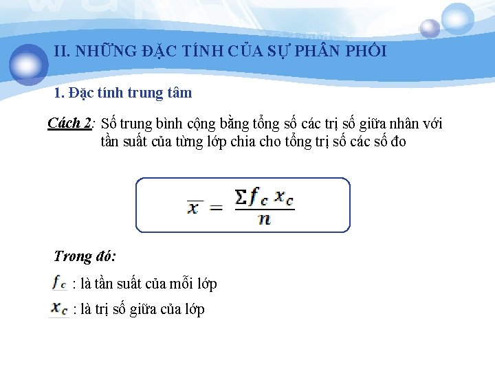 II. NHỮNG ĐẶC TÍNH CỦA SỰ PH N PHỐI 1. Đặc tính trung tâm