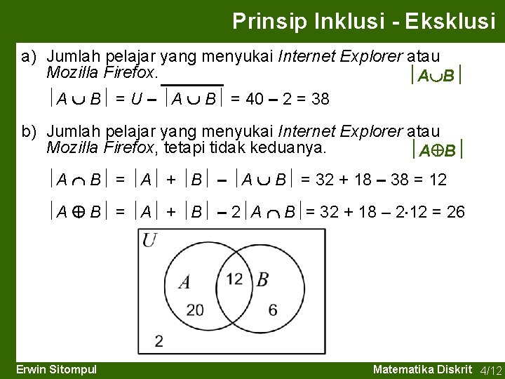 Prinsip Inklusi - Eksklusi a) Jumlah pelajar yang menyukai Internet Explorer atau Mozilla Firefox.