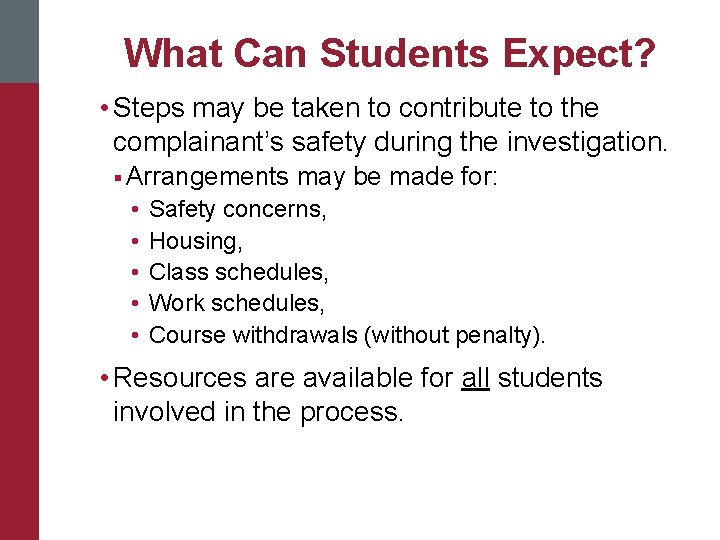 What Can Students Expect? • Steps may be taken to contribute to the complainant’s