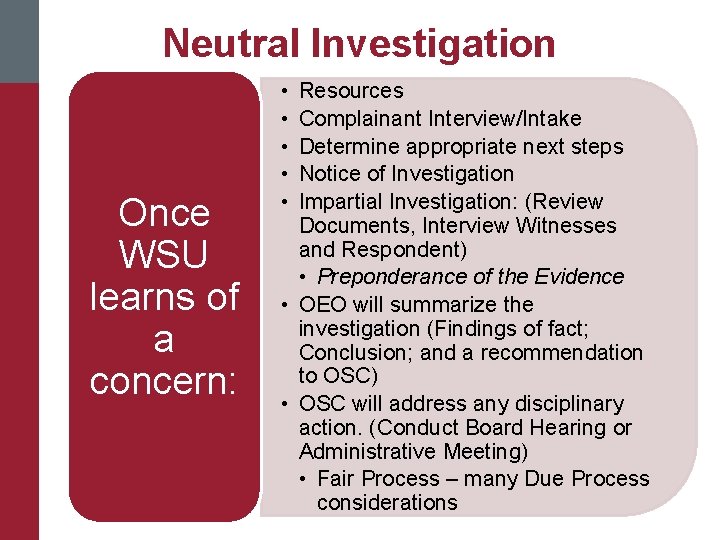 Neutral Investigation Once WSU learns of a concern: • • • Resources Complainant Interview/Intake