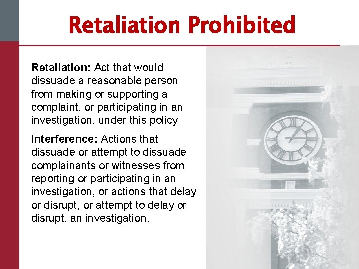 Retaliation Prohibited Retaliation: Act that would dissuade a reasonable person from making or supporting