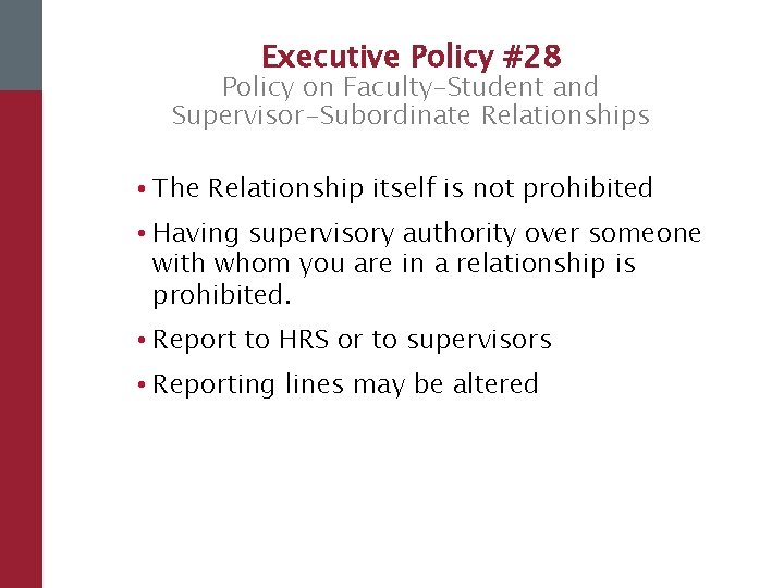 Executive Policy #28 Policy on Faculty-Student and Supervisor-Subordinate Relationships • The Relationship itself is