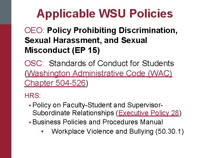 Applicable WSU Policies OEO: Policy Prohibiting Discrimination, Sexual Harassment, and Sexual Misconduct (EP 15)