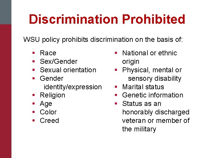 Discrimination Prohibited WSU policy prohibits discrimination on the basis of: § § § §