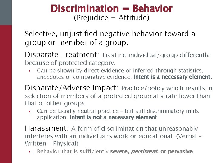 Discrimination = Behavior (Prejudice = Attitude) Selective, unjustified negative behavior toward a group or