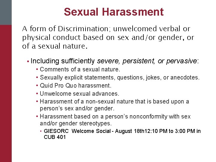 Sexual Harassment A form of Discrimination; unwelcomed verbal or physical conduct based on sex