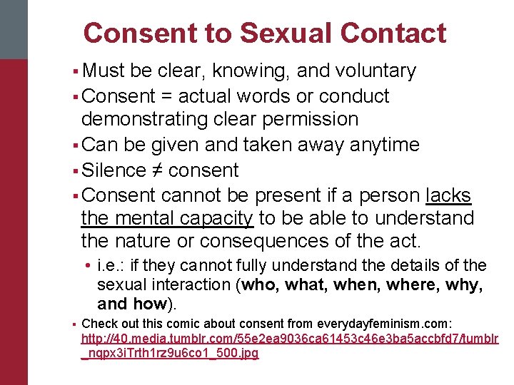 Consent to Sexual Contact § Must be clear, knowing, and voluntary § Consent =