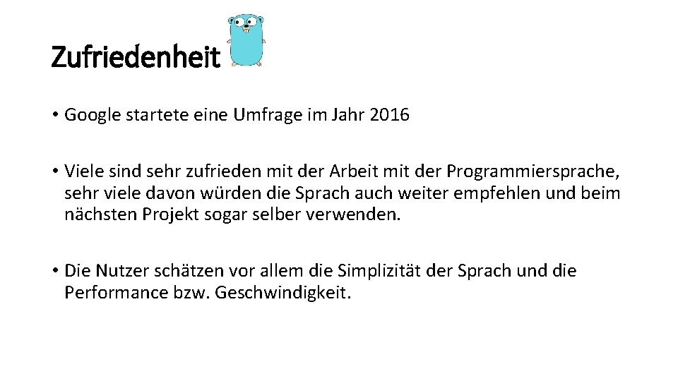 Zufriedenheit • Google startete eine Umfrage im Jahr 2016 • Viele sind sehr zufrieden